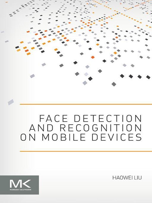 Title details for Face Detection and Recognition on Mobile Devices by Haowei Liu - Available